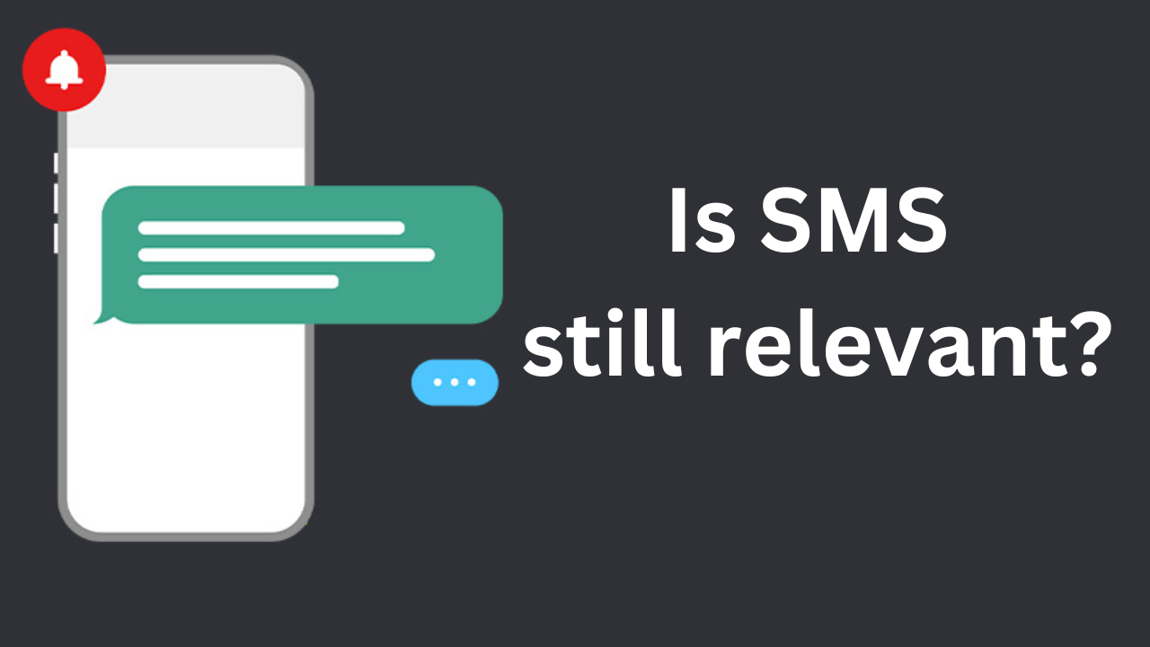 The Continuing Relevance Of SMS marketing