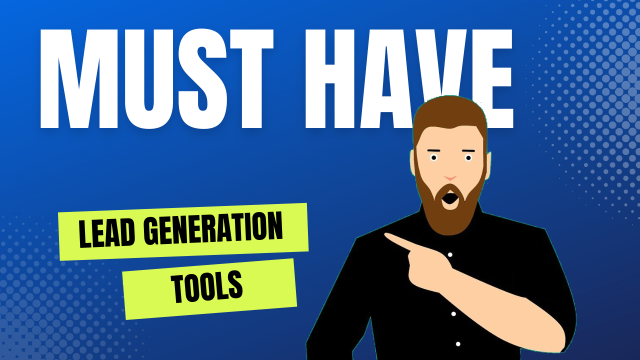 Must-Have Lead Generation Tools for Successful Digital Marketing